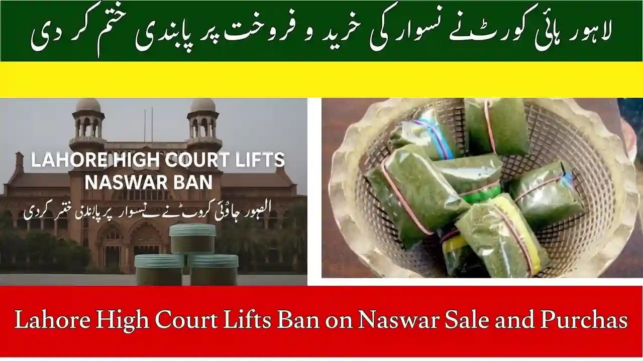 Lahore High Court Lifts Ban on Naswar Sale and Purchase