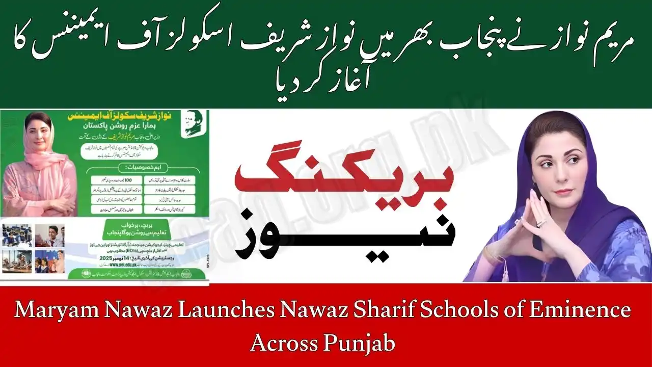 Maryam Nawaz Launches Nawaz Sharif Schools of Eminence Across Punjab