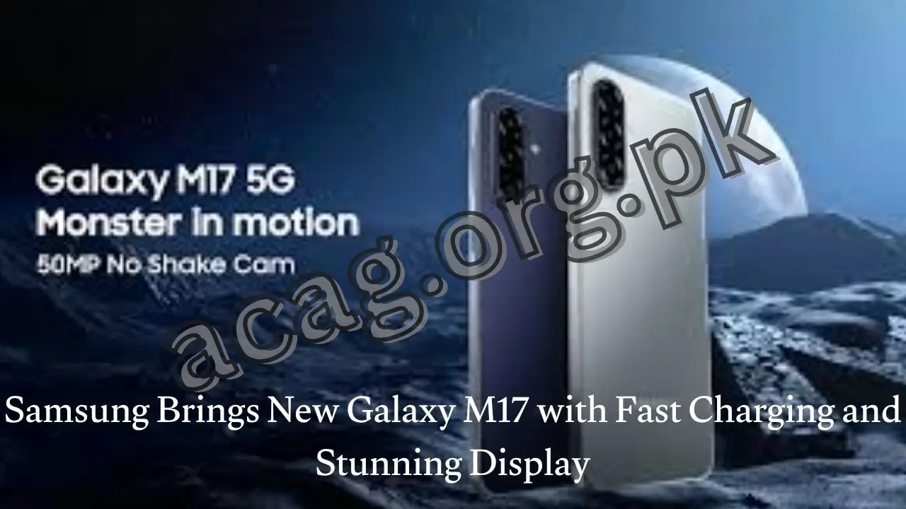 Samsung Brings New Galaxy M17 with Fast Charging and Stunning Display