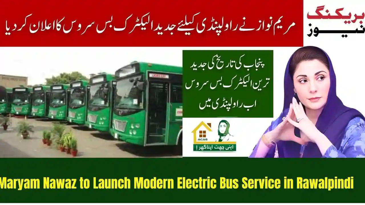 Maryam Nawaz to Launch Modern Electric Bus Service in Rawalpindi