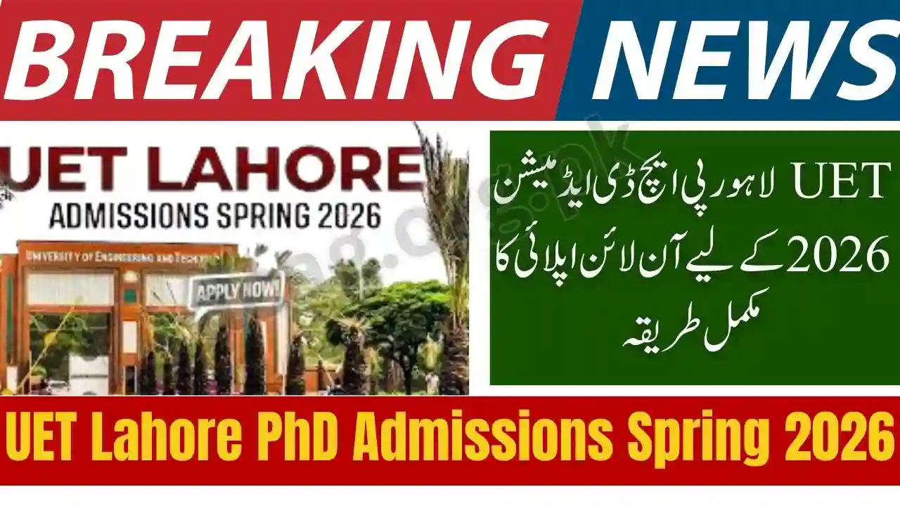 UET Lahore PhD Admissions Spring 2026