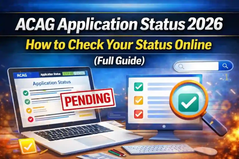 ACAG Application Status 2026 – How to Check Your Status Online (Full Guide)